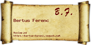 Bertus Ferenc névjegykártya